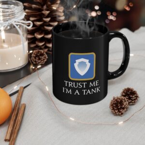 Copy of Trust me I'm a Tank FFXIV 11oz & 15oz Black Mug