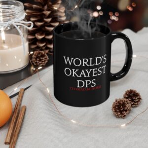 World's Okayest DPS - it could be worse - FFXIV Online 11oz & 15oz Black Mug
